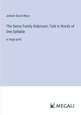 bokomslag Swiss Family Robinson; Told in Words of One Syllable