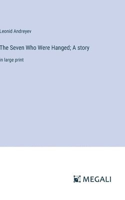 Seven Who Were Hanged; A story