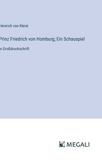 bokomslag Prinz Friedrich von Homburg; Ein Schauspiel