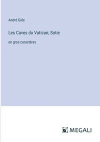 bokomslag Les Caves du Vatican; Sotie: en gros caractères