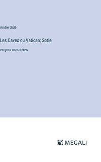 bokomslag Les Caves du Vatican; Sotie: en gros caractères