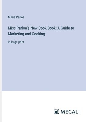 bokomslag Miss Parloa's New Cook Book; A Guide to Marketing and Cooking