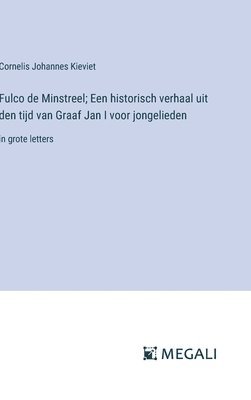 Fulco de Minstreel; Een historisch verhaal uit den tijd van Graaf Jan I voor jongelieden