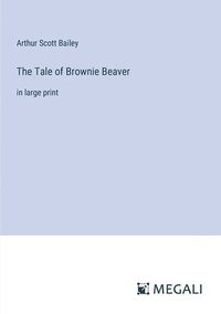 bokomslag The Tale of Brownie Beaver