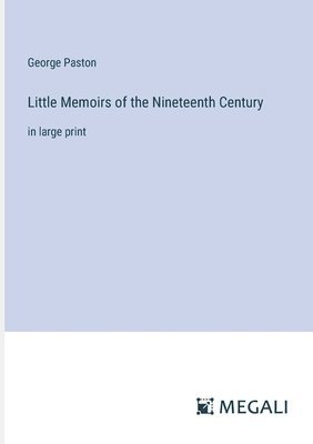 Little Memoirs of the Nineteenth Century 1