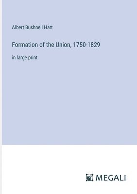 Formation of the Union, 1750-1829