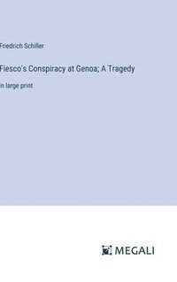 bokomslag Fiesco's Conspiracy at Genoa; A Tragedy