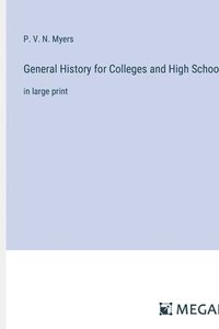 bokomslag General History for Colleges and High Schools