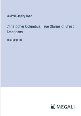 bokomslag Christopher Columbus; True Stories of Great Americans