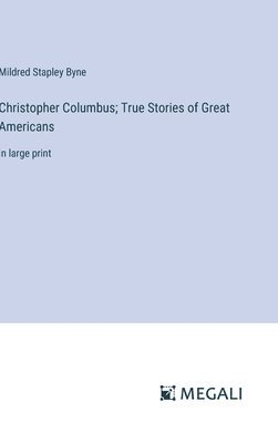 bokomslag Christopher Columbus; True Stories of Great Americans