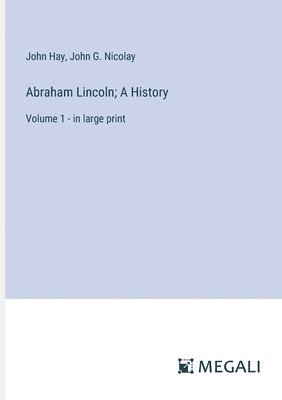 bokomslag Abraham Lincoln; A History