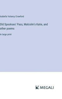 bokomslag Old Spookses' Pass, Malcolm's Katie, and other poems