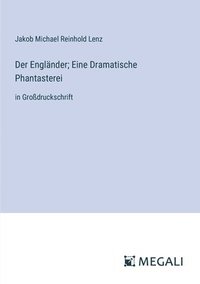 bokomslag Der Englnder; Eine Dramatische Phantasterei
