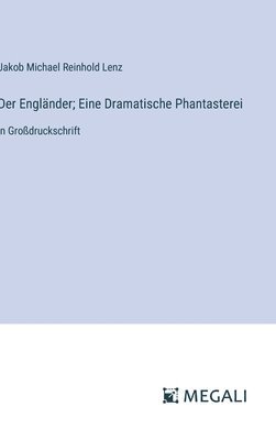 bokomslag Der Englnder; Eine Dramatische Phantasterei