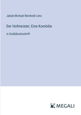 Der Hofmeister; Eine Komdie 1