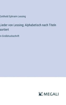 Lieder von Lessing; Alphabetisch nach Titeln sortiert 1