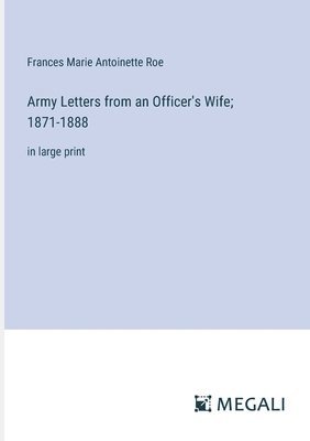 Army Letters from an Officer's Wife; 1871-1888 1