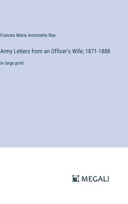 Army Letters from an Officer's Wife; 1871-1888 1