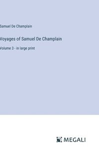 bokomslag Voyages of Samuel De Champlain: Volume 3 - in large print