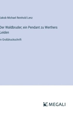 Waldbruder; ein Pendant zu Werthers Leiden