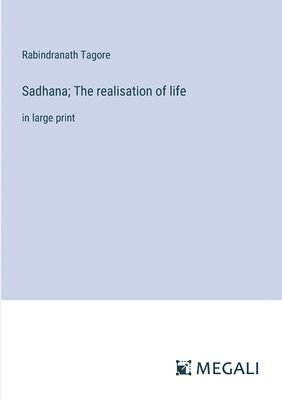 Sadhana; The realisation of life 1