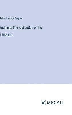 Sadhana; The realisation of life