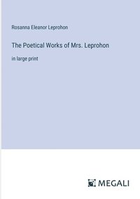 bokomslag The Poetical Works of Mrs. Leprohon