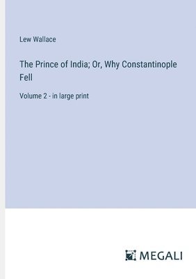 The Prince of India; Or, Why Constantinople Fell 1