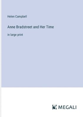Anne Bradstreet and Her Time
