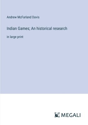 Indian Games; An historical research 1