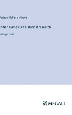 Indian Games; An historical research 1