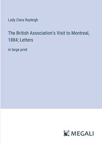 bokomslag The British Association's Visit to Montreal, 1884; Letters