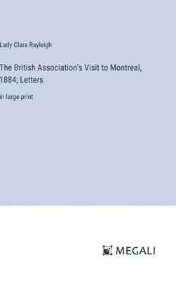 bokomslag The British Association's Visit to Montreal, 1884; Letters