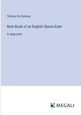 Note Book of an English Opium-Eater