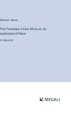 First Footsteps in East Africa; or, An exploration of Harar