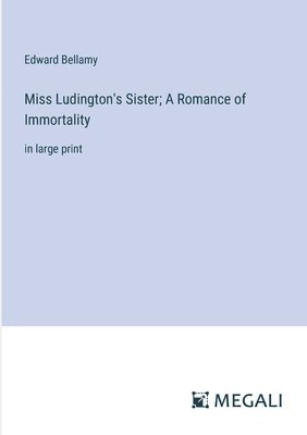 bokomslag Miss Ludington's Sister; A Romance of Immortality