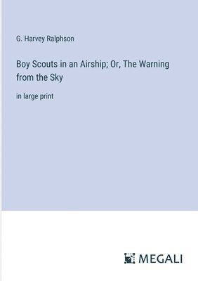 Boy Scouts in an Airship; Or, The Warning from the Sky