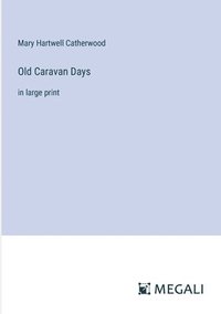 bokomslag Old Caravan Days