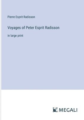 Voyages of Peter Esprit Radisson