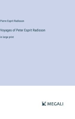 Voyages of Peter Esprit Radisson