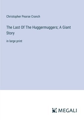 bokomslag The Last Of The Huggermuggers; A Giant Story