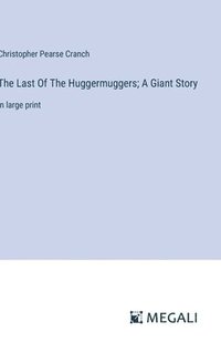 bokomslag The Last Of The Huggermuggers; A Giant Story