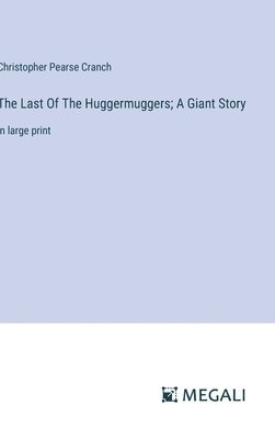 bokomslag The Last Of The Huggermuggers; A Giant Story