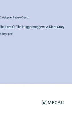 The Last Of The Huggermuggers; A Giant Story 1
