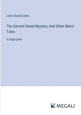 bokomslag The Gerrard Street Mystery; And Other Weird Tales