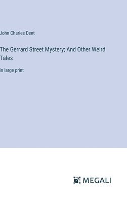 bokomslag The Gerrard Street Mystery; And Other Weird Tales