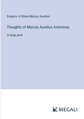 Thoughts of Marcus Aurelius Antoninus 1