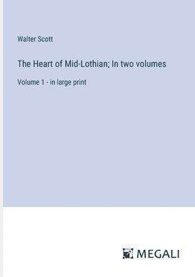 bokomslag The Heart of Mid-Lothian; In two volumes