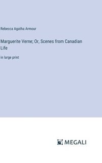 bokomslag Marguerite Verne; Or, Scenes from Canadian Life