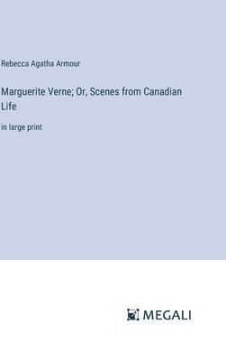 bokomslag Marguerite Verne; Or, Scenes from Canadian Life